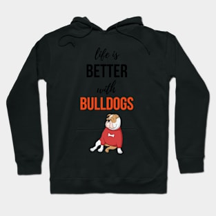 Life Is Better With Bulldogs Hoodie